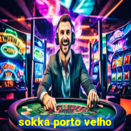 sokka porto velho